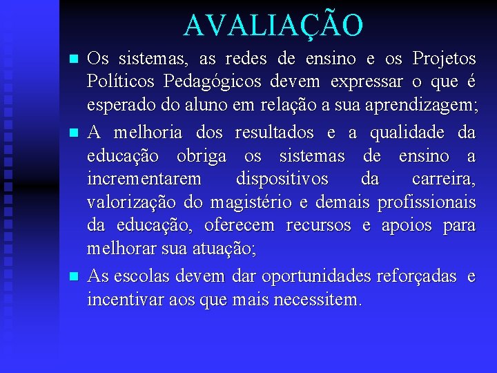 AVALIAÇÃO n n n Os sistemas, as redes de ensino e os Projetos Políticos