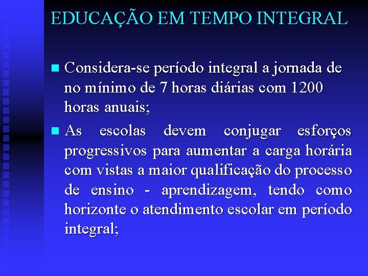 EDUCAÇÃO EM TEMPO INTEGRAL Considera-se período integral a jornada de no mínimo de 7