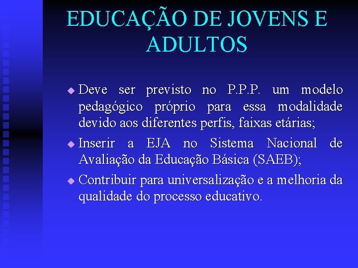 EDUCAÇÃO DE JOVENS E ADULTOS Deve ser previsto no P. P. P. um modelo