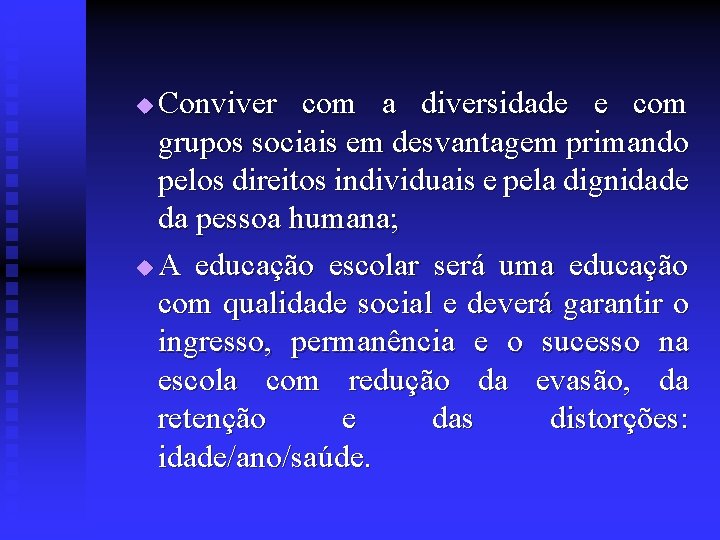 Conviver com a diversidade e com grupos sociais em desvantagem primando pelos direitos individuais