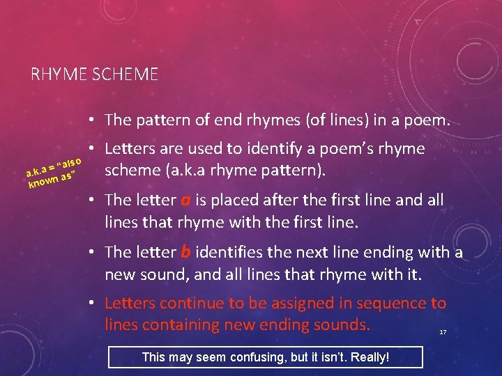 RHYME SCHEME • The pattern of end rhymes (of lines) in a poem. “also