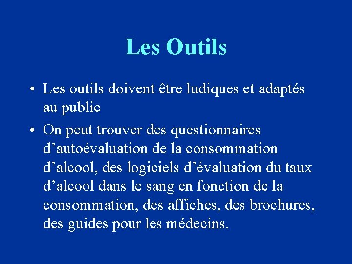 Les Outils • Les outils doivent être ludiques et adaptés au public • On