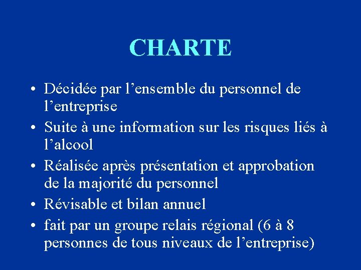 CHARTE • Décidée par l’ensemble du personnel de l’entreprise • Suite à une information