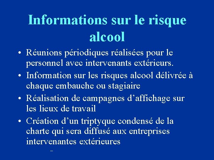 Informations sur le risque alcool • Réunions périodiques réalisées pour le personnel avec intervenants