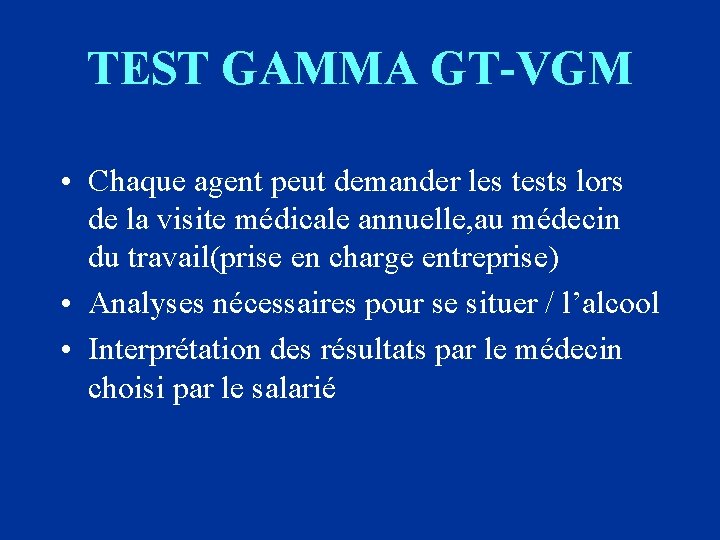 TEST GAMMA GT-VGM • Chaque agent peut demander les tests lors de la visite