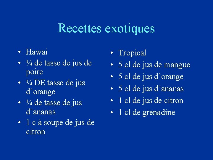 Recettes exotiques • Hawai • ¼ de tasse de jus de poire • ¼