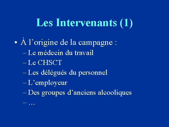 Les Intervenants (1) • À l’origine de la campagne : – Le médecin du