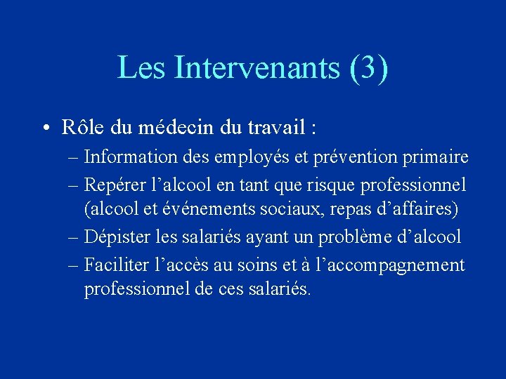 Les Intervenants (3) • Rôle du médecin du travail : – Information des employés