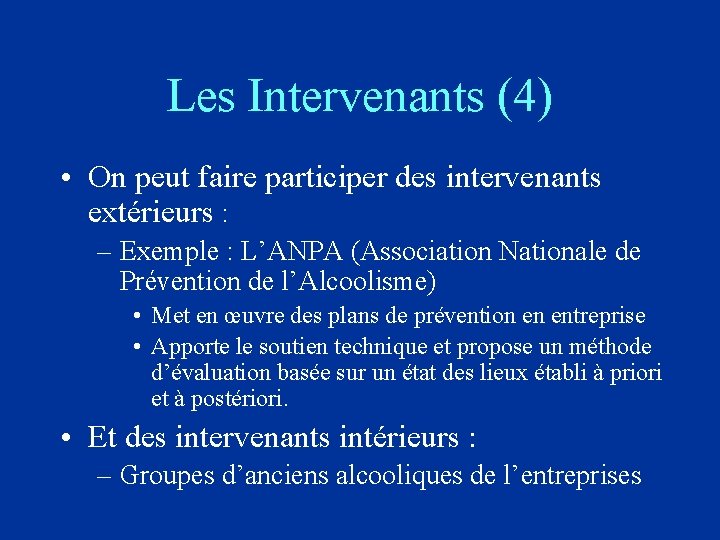 Les Intervenants (4) • On peut faire participer des intervenants extérieurs : – Exemple