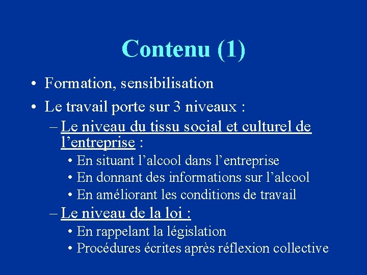 Contenu (1) • Formation, sensibilisation • Le travail porte sur 3 niveaux : –