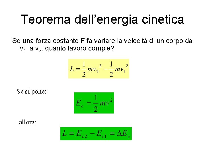 Teorema dell’energia cinetica Se una forza costante F fa variare la velocità di un