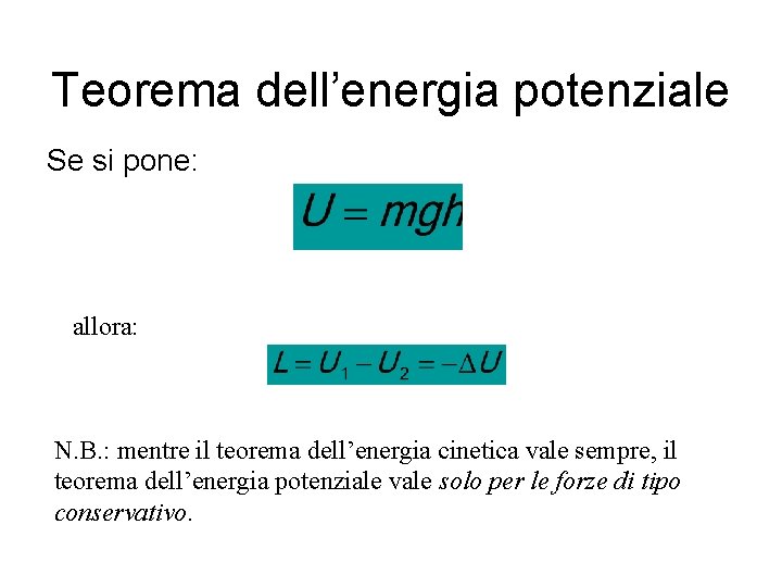 Teorema dell’energia potenziale Se si pone: allora: N. B. : mentre il teorema dell’energia