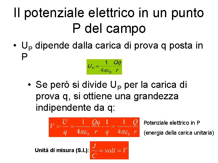 Il potenziale elettrico in un punto P del campo • UP dipende dalla carica