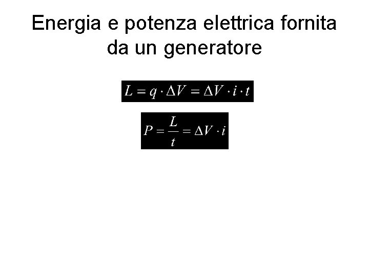 Energia e potenza elettrica fornita da un generatore 