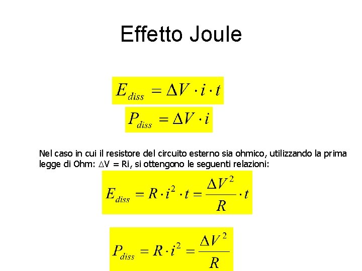 Effetto Joule Nel caso in cui il resistore del circuito esterno sia ohmico, utilizzando