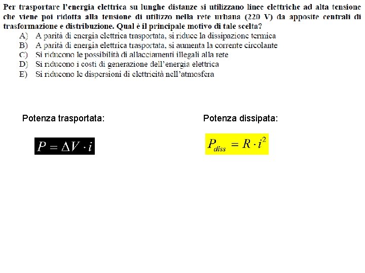 Potenza trasportata: Potenza dissipata: 