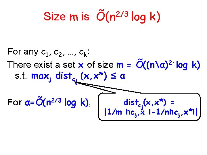 Size m is Õ(n 2/3 log k) For any c 1, c 2, …,