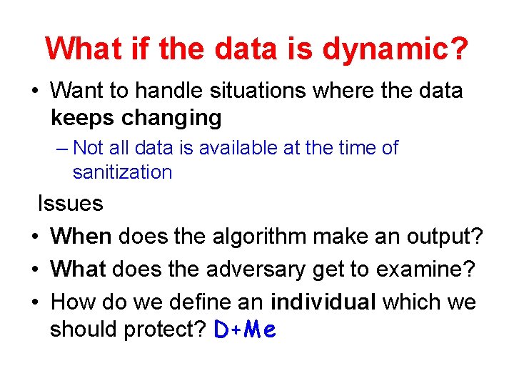 What if the data is dynamic? • Want to handle situations where the data