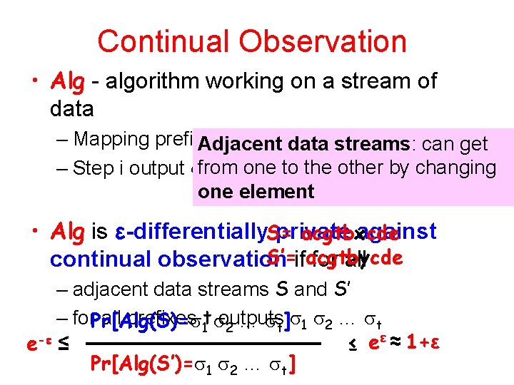 Continual Observation • Alg - algorithm working on a stream of data – Mapping