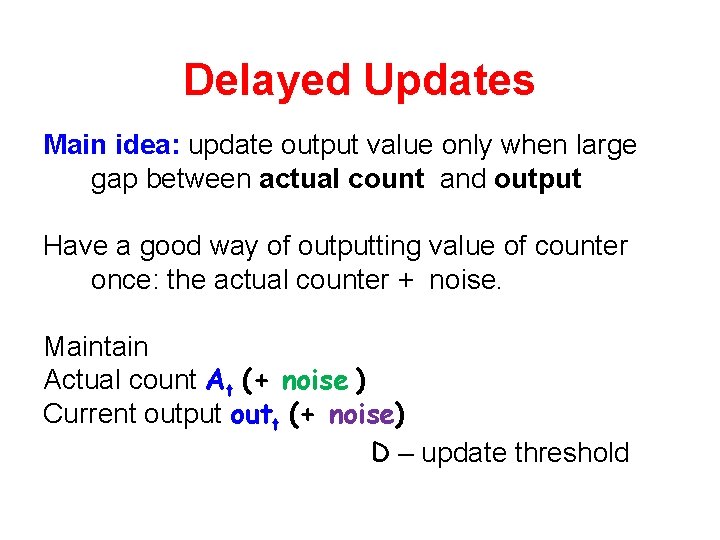 Delayed Updates Main idea: update output value only when large gap between actual count