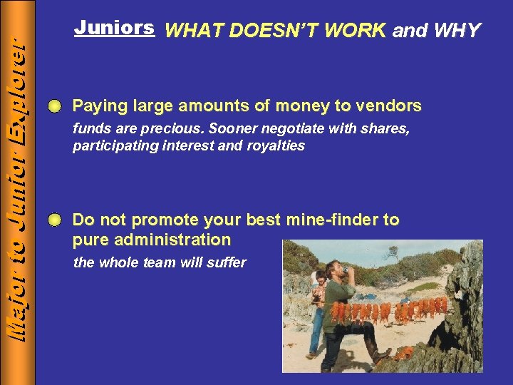Major to to Junior Explorer Major Juniors WHAT DOESN’T WORK and WHY Paying large