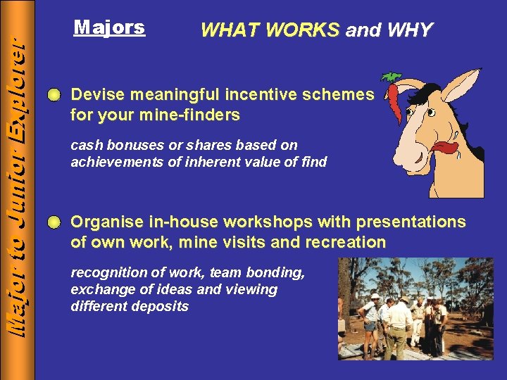 Major to to Junior Explorer Majors WHAT WORKS and WHY Devise meaningful incentive schemes