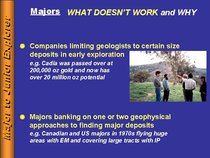 Major to to Junior Explorer Majors WHAT DOESN’T WORK and WHY Companies limiting geologists