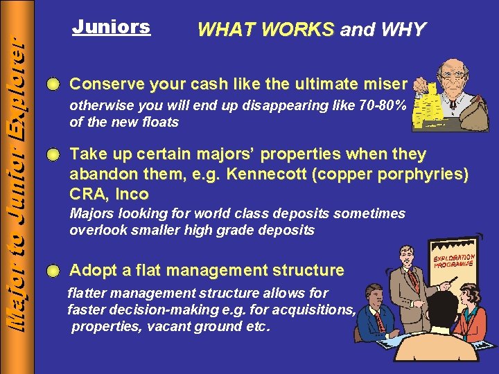 Major to to Junior Explorer Major Juniors WHAT WORKS and WHY Conserve your cash