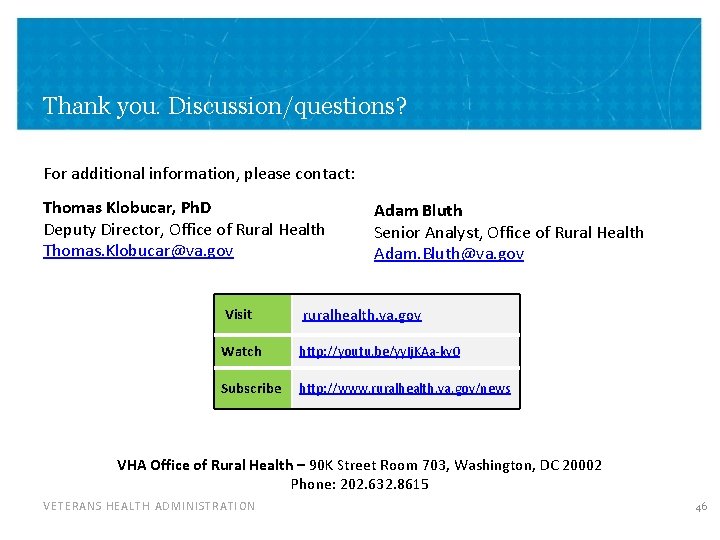 Thank you. Discussion/questions? For additional information, please contact: Thomas Klobucar, Ph. D Deputy Director,