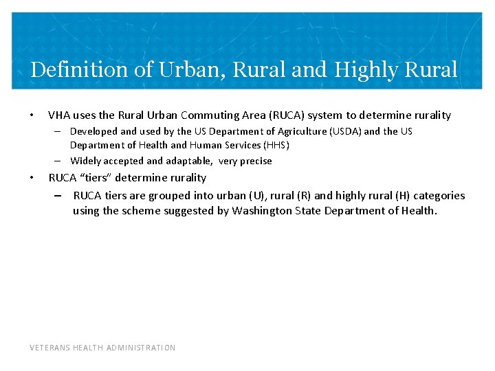 Definition of Urban, Rural and Highly Rural • VHA uses the Rural Urban Commuting
