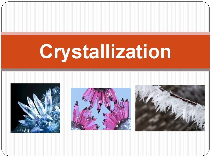 Crystallization 