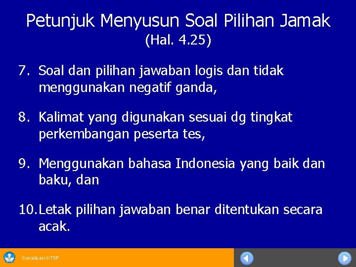 Petunjuk Menyusun Soal Pilihan Jamak (Hal. 4. 25) 7. Soal dan pilihan jawaban logis