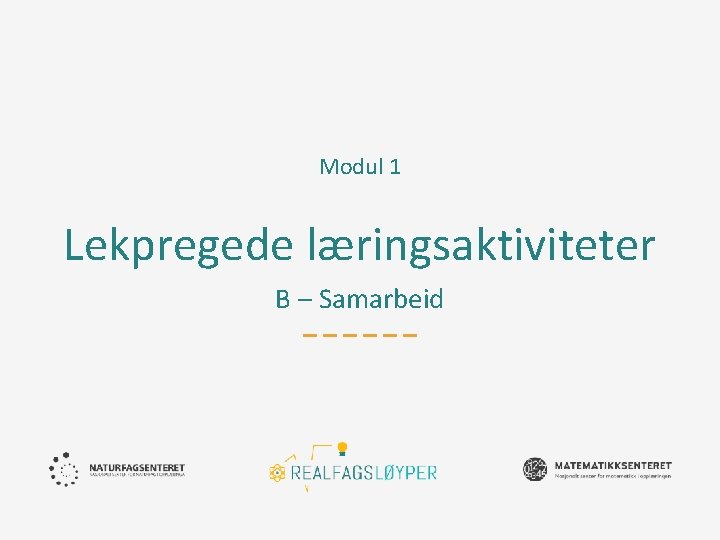 Modul 1 Lekpregede læringsaktiviteter B – Samarbeid 