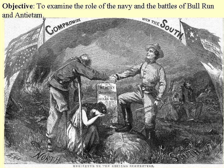 Objective: To examine the role of the navy and the battles of Bull Run