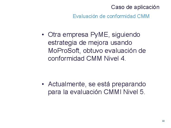 Caso de aplicación Evaluación de conformidad CMM • Otra empresa Py. ME, siguiendo estrategia