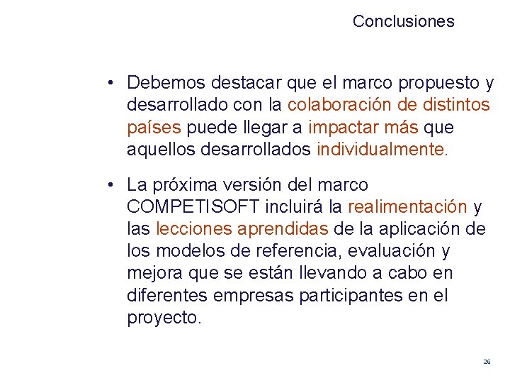 Conclusiones • Debemos destacar que el marco propuesto y desarrollado con la colaboración de