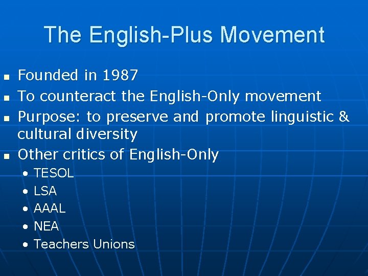 The English-Plus Movement n n Founded in 1987 To counteract the English-Only movement Purpose: