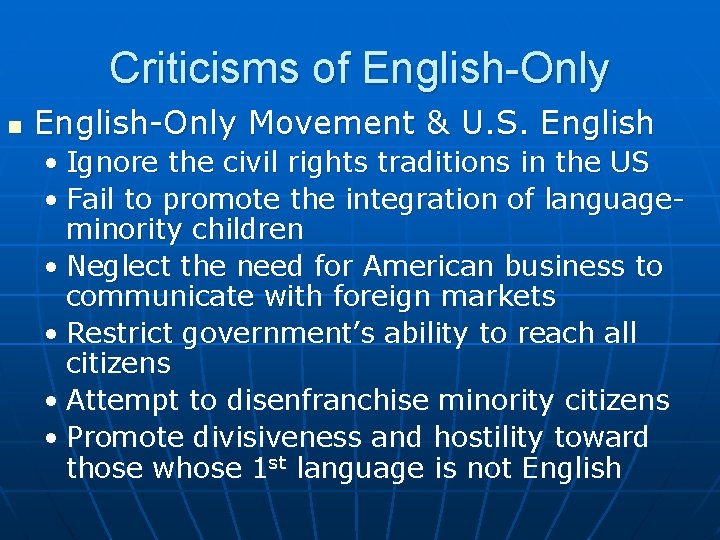 Criticisms of English-Only n English-Only Movement & U. S. English • Ignore the civil