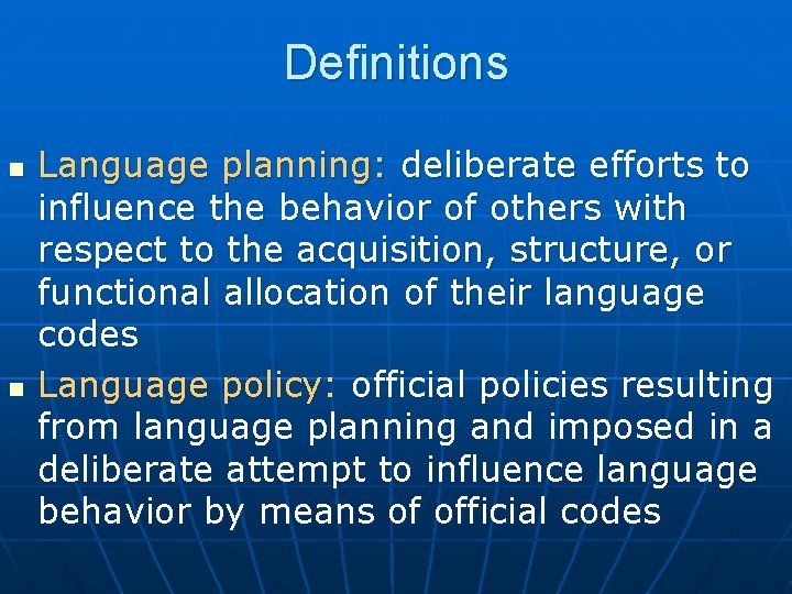 Definitions n n Language planning: deliberate efforts to influence the behavior of others with