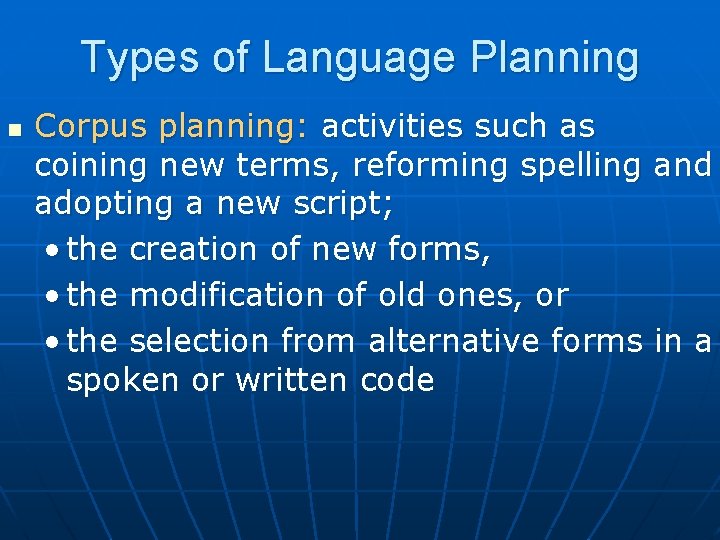 Types of Language Planning n Corpus planning: activities such as coining new terms, reforming