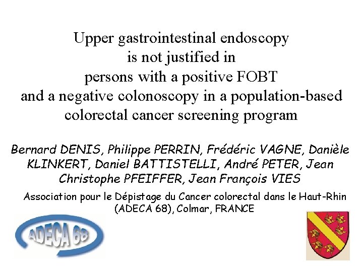 Upper gastrointestinal endoscopy is not justified in persons with a positive FOBT and a