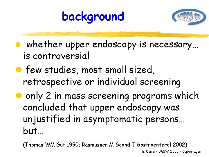 background l whether upper endoscopy is necessary… is controversial l few studies, most small