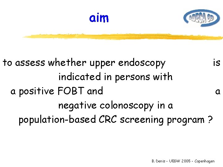 aim to assess whether upper endoscopy is indicated in persons with a positive FOBT