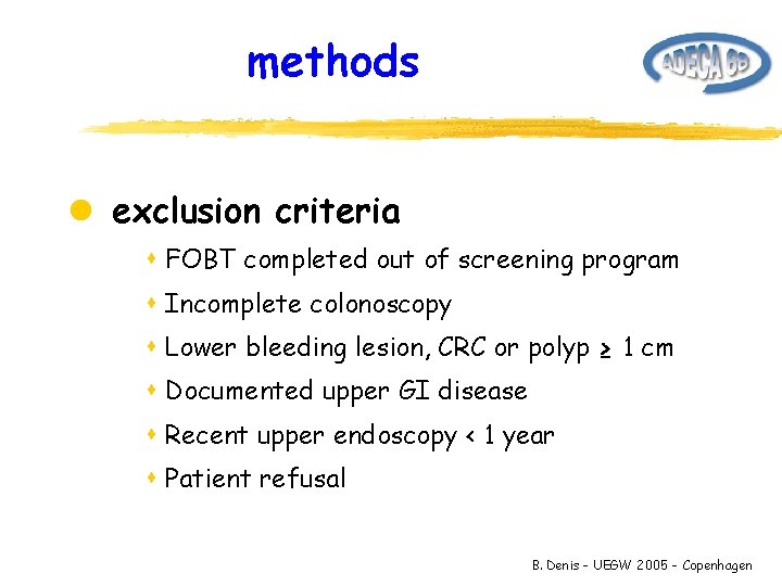 methods l exclusion criteria s FOBT completed out of screening program s Incomplete colonoscopy