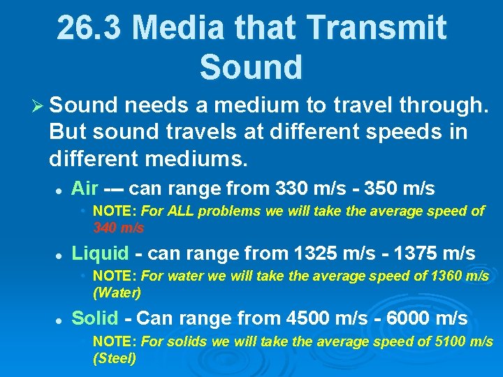 26. 3 Media that Transmit Sound Ø Sound needs a medium to travel through.