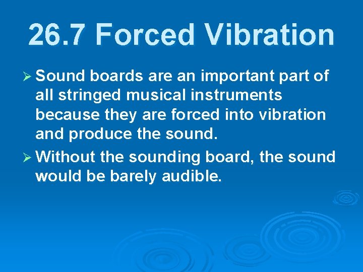 26. 7 Forced Vibration Ø Sound boards are an important part of all stringed