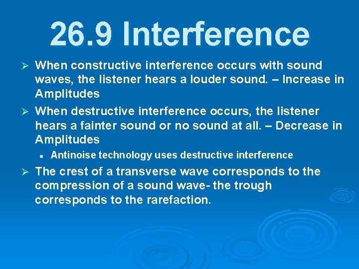 26. 9 Interference When constructive interference occurs with sound waves, the listener hears a