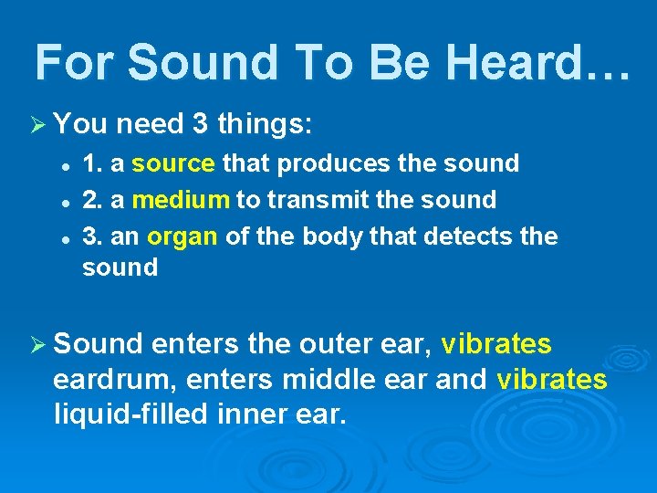For Sound To Be Heard… Ø You need 3 things: l l l 1.