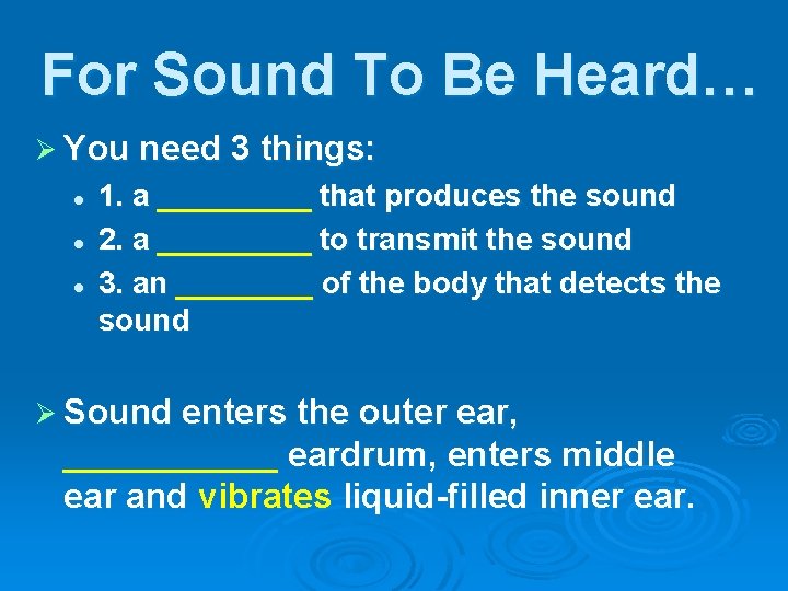 For Sound To Be Heard… Ø You need 3 things: l l l 1.