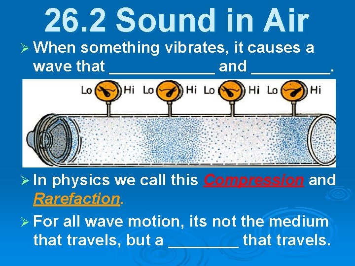 26. 2 Sound in Air Ø When something vibrates, it causes a wave that